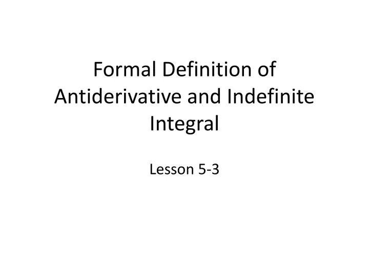 formal definition of antiderivative and indefinite integral