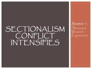 Sectionalism Conflict Intensifies
