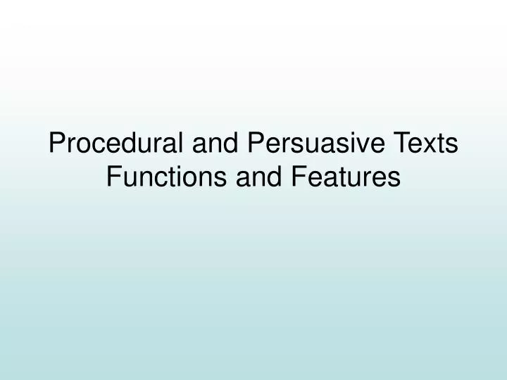 procedural and persuasive texts functions and features