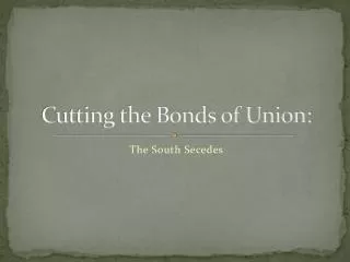 Cutting the Bonds of Union: