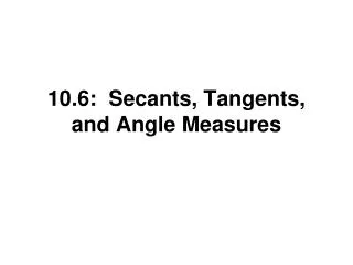 10.6: Secants, Tangents, and Angle Measures