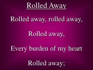 Rolled Away