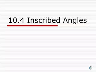 10.4 Inscribed Angles
