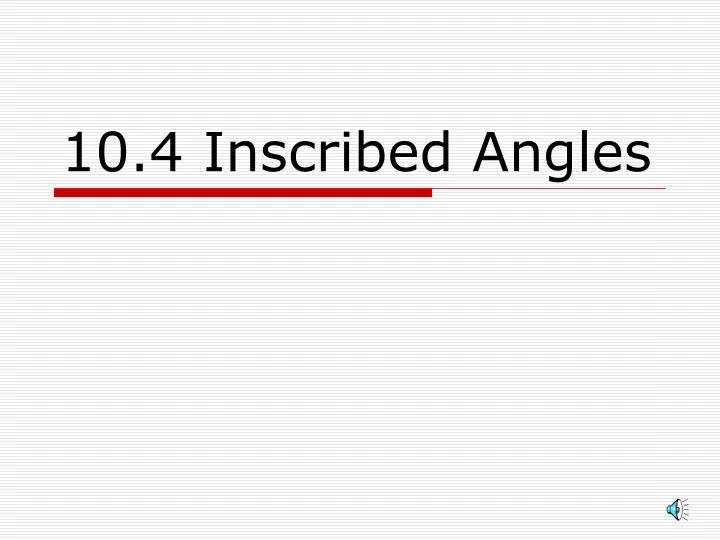 10 4 inscribed angles