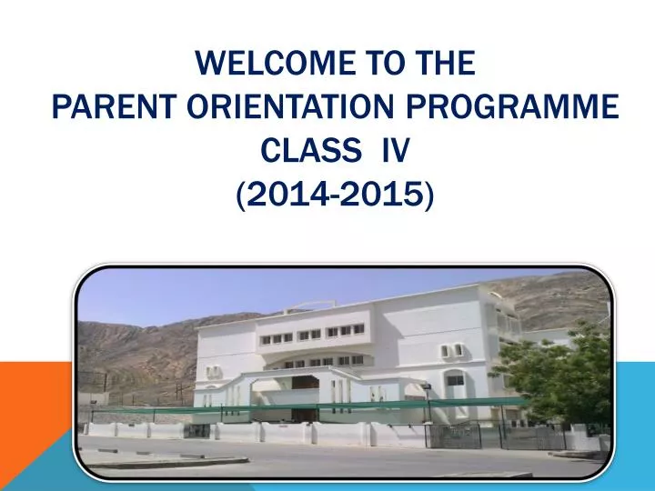 welcome to the parent orientation programme class iv 2014 2015