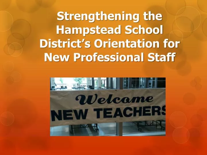 strengthening the hampstead school district s orientation for new professional staff