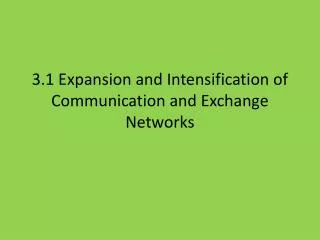 3.1 Expansion and Intensification of Communication and Exchange Networks