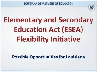 Elementary and Secondary Education Act (ESEA) Flexibility Initiative