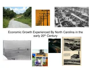 Economic Growth Experienced By North Carolina in the early 20 th Century