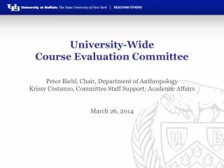 University-Wide Course Evaluation Committee Peter Biehl, Chair, Department of Anthropology