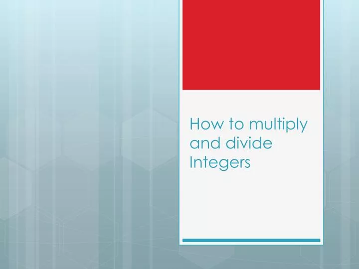 how to multiply and divide integers