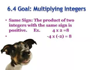 6.4 Goal: Multiplying Integers
