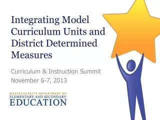 Integrating Model Curriculum Units and District Determined Measures