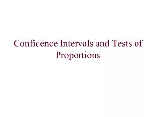 Confidence Intervals and Tests of Proportions
