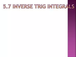 5.7 Inverse Trig Integrals