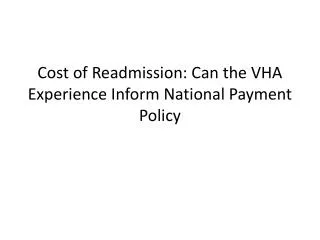 Cost of Readmission: Can the VHA Experience Inform National Payment Policy