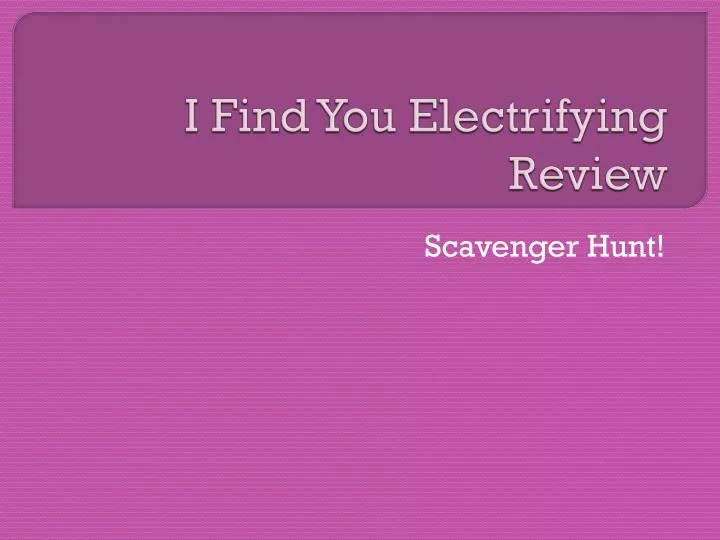 i find you electrifying review