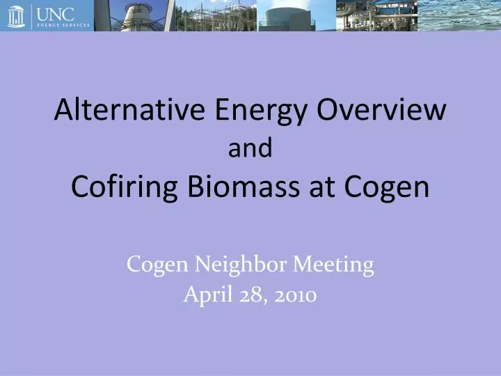 alternative energy overview and cofiring biomass at cogen