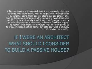 if I were an architect what should I consider to build a passive house ?