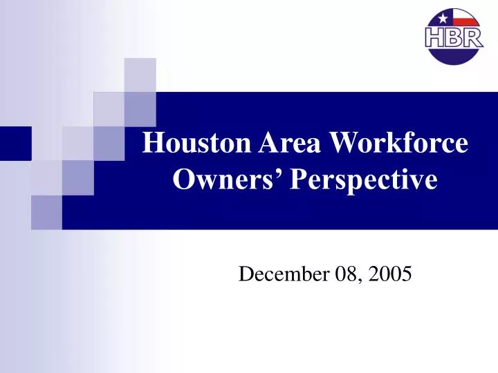 houston area workforce owners perspective