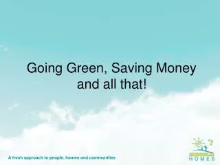 Going Green, Saving Money and all that!