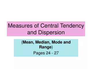 Measures of Central Tendency and Dispersion