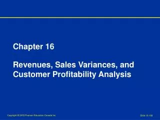 Chapter 16 Revenues, Sales Variances, and Customer Profitability Analysis