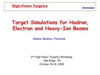 Target Simulations for Hadron, Electron and Heavy-Ion Beams