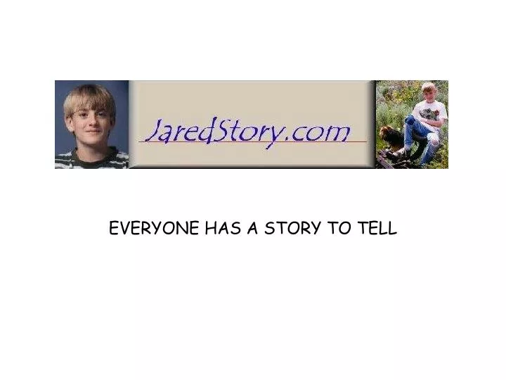 everyone has a story to tell