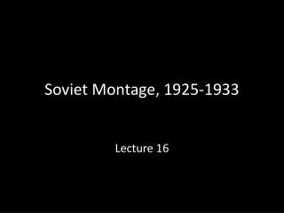 Soviet Montage, 1925-1933