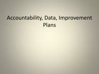 Accountability, Data, Improvement Plans