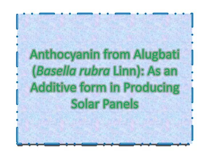 anthocyanin from alugbati basella rubra linn as an additive form in producing solar panels