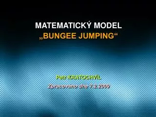 MATEMATICKÝ MODEL „BUNGEE JUMPING“