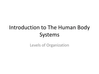 Introduction to The Human Body Systems