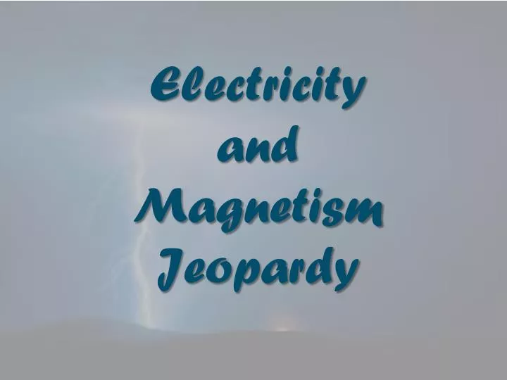 electricity and magnetism jeopardy