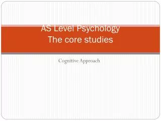 AS Level Psychology The core studies