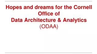 Hopes and dreams for the Cornell Office of Data Architecture &amp; Analytics (ODAA)