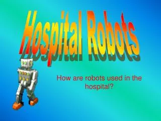 How are robots used in the hospital?