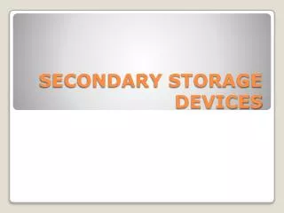 SECONDARY STORAGE DEVICES