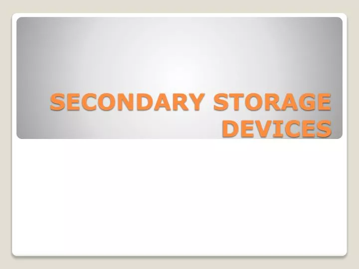 secondary storage devices