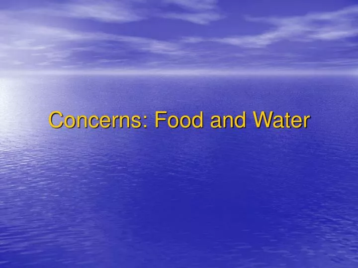 concerns food and water