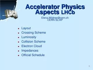 Accelerator Physics Aspects LHCb Elena.Wildner@cern.ch CERN SL/AP