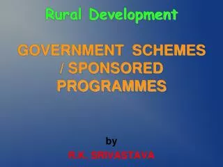 Rural Development GOVERNMENT SCHEMES / SPONSORED PROGRAMMES