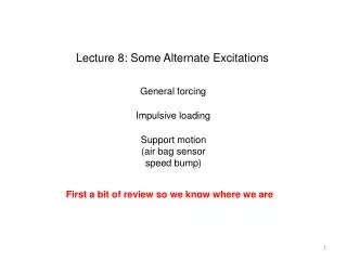 Lecture 8: Some Alternate Excitations