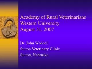 Academy of Rural Veterinarians Western University August 31, 2007