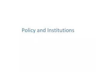 Policy and Institutions