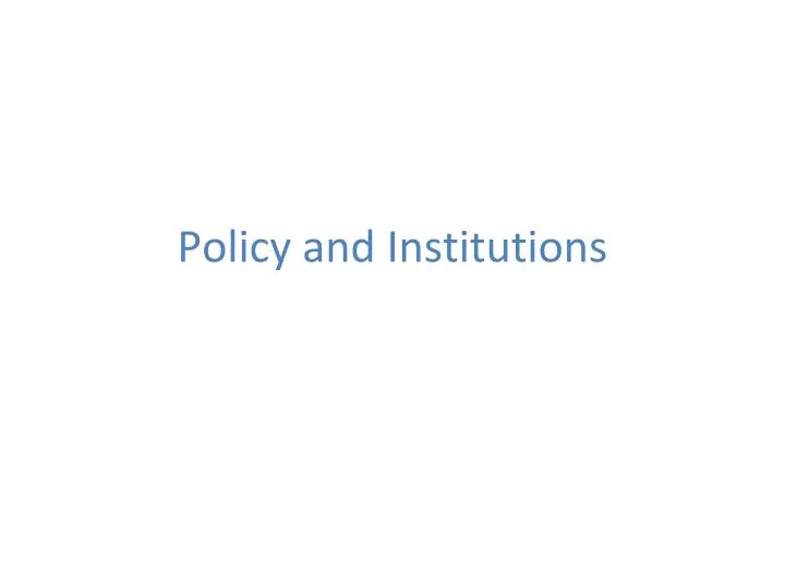 policy and institutions
