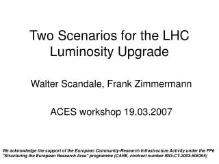 Two Scenarios for the LHC Luminosity Upgrade
