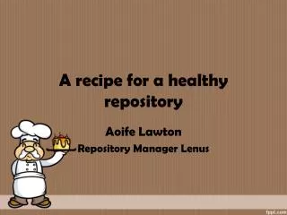 A recipe for a healthy repository
