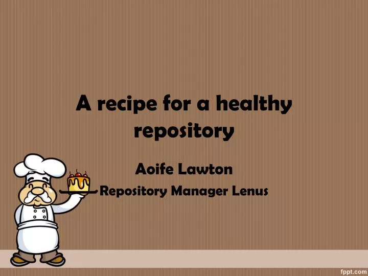 a recipe for a healthy repository